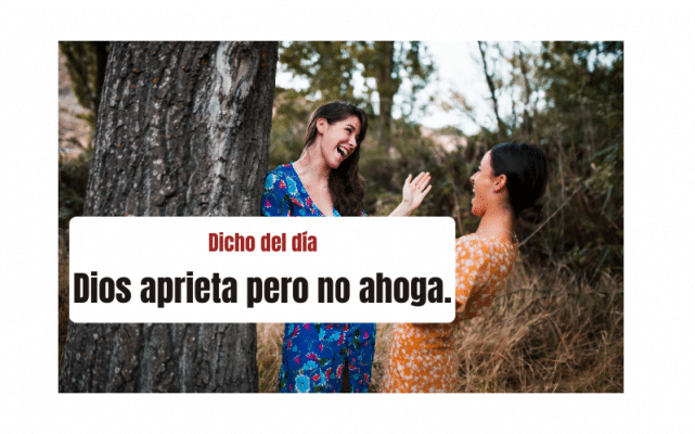 Saying of the day: Dios aprieta, pero no ahoga - Easy Español