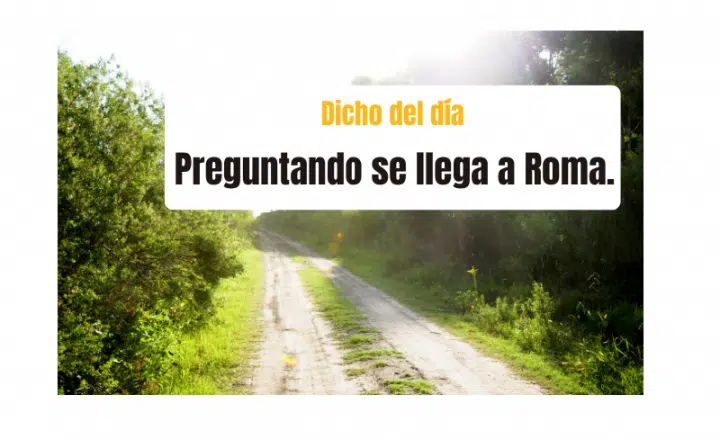 Saying of the day: Preguntando se llega a Roma - Easy Español