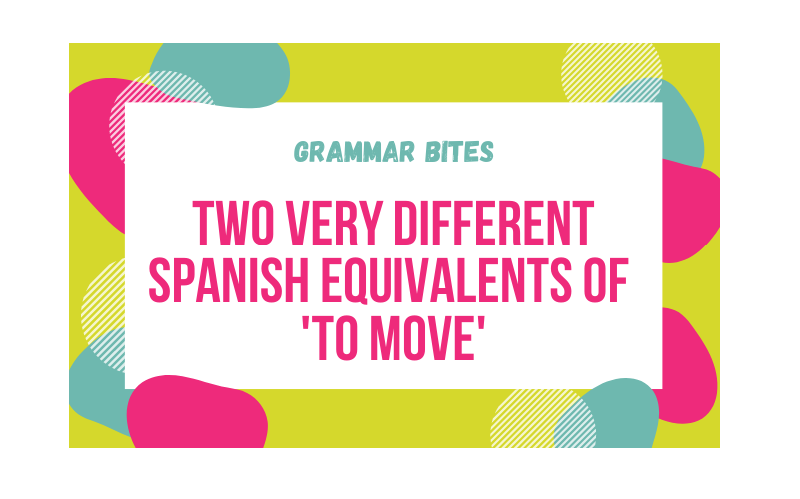 Two very different Spanish equivalents of 'to move' - Easy Español