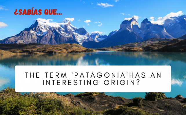 ¿Sabes cuál es el origen de la palabra 'Patagonia'? - Easy Español