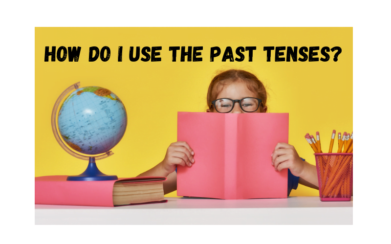 How Do I Use The Spanish Past Tenses Easy Espa ol