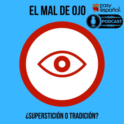 Easy Podcast: El mal de ojo - Easy Español