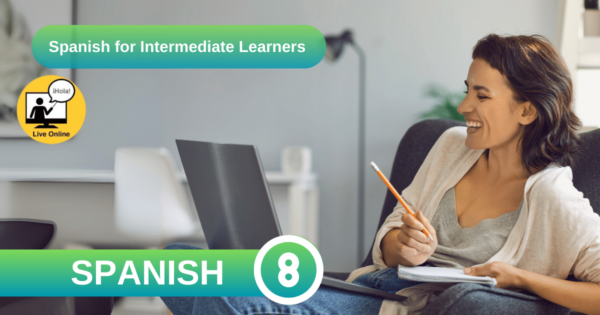 Spanish for Intermediates Learners B2 - Online Small Group Spanish Course - Learn Spanish - Study Spanish - Practice Spanish - Group Learning . Intermediate Spanish - Easy Español
