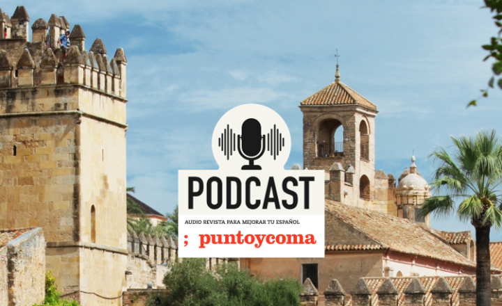 Develop your Spanish listening skills: Cordoba and its cultural melting pot heritage - Spanish Podcast - Spanish Listening Podcast - Córdoba, Spain - Learn Spanish - Speak Spanish