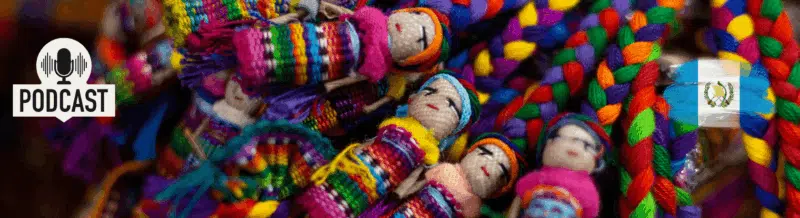 Spanish listening practice: Las muñequitas quitapenas, muñequitas que sanan el alma - Worry dolls - Spanish podcast - Spanish listening skills - Speak Spanish - Learn Spanish - Easy Español