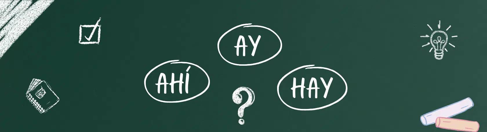 Spruce up your Spanish Grammar: How to tell AY, AHÍ and HAY apart? - Learn Spanish - Practice Spanish - Study Spanish - Easy Español