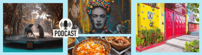 Discover the magical Mexican neighborhood of Coyoacán while improving up your Spanish listening skills - Spanish Podcast - Spanish on the Go - Easy Spanish Podcast - Learn Spanish - Speak Spanish - Easy Español