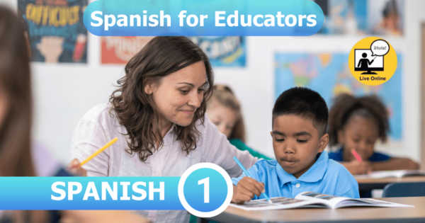 Spanish for Educators - Online Spanish Group Course - Spanish course - Learn Spanish - Study Spanish - Speak Spanish - Easy Español