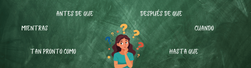 ANTES DE QUE, DESPUÉS DE QUE, MIENTRAS, CUANDO and more Conjunciones Adverbiales de Tiempo - Spanish Grammar - Learn Spanish - Practice Spanish - Study Spanish - Easy Español