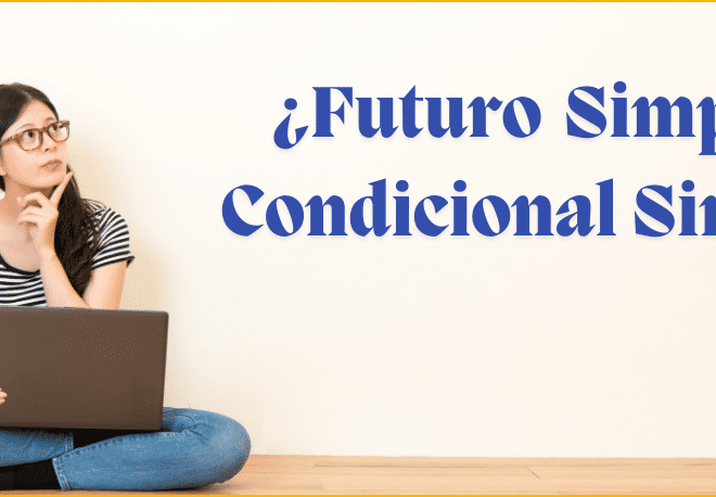 Master the differences between the FUTURO SIMPLE and the CONDICIONAL SIMPLE with these easy Spanish Grammar tips - Spanish learning - Study Spanish - Learn Spanish grammar - Spanish verbs - Spanish verb conjugations - Easy Español