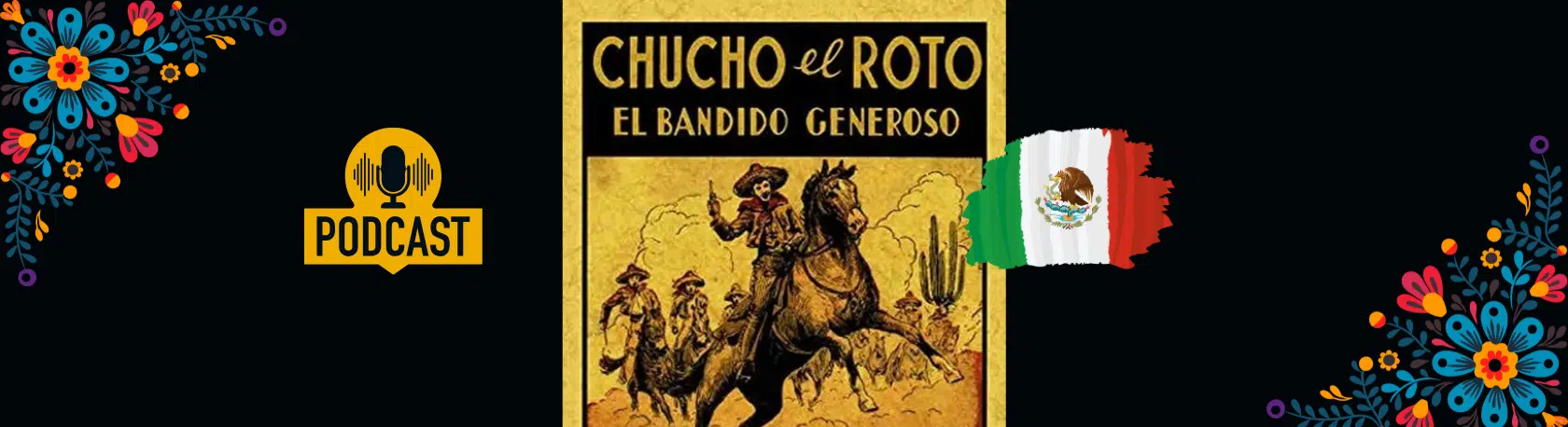 Spanish Podcast: 'Chucho el Roto', The Brilliant Mexican Bandit with a Good Heart - Spanish on the Go - Learn Spanish - Practice Spanish - Spanish listening comprehension - Spanish audios - Spanish activities - Mexican culture - Easy Español