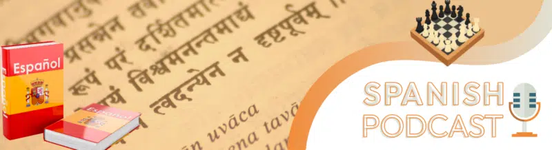 Spanish Podcast: The influence of Sanskrit in everyday Spanish vocabulary