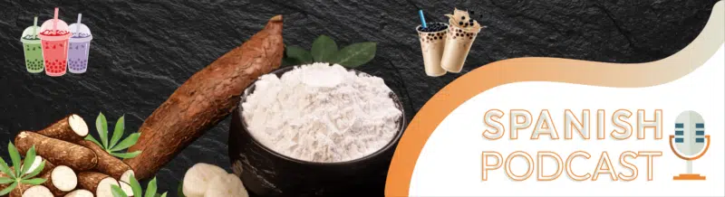 Spanish Podcast: Tapioca: The South American starch that changed the world's diet - Spanish on the Go - Spanish listening - Spanish audio - Listen to Spanish - Practice Spanish - Study Spanish - Learn Spanish - Easy Español