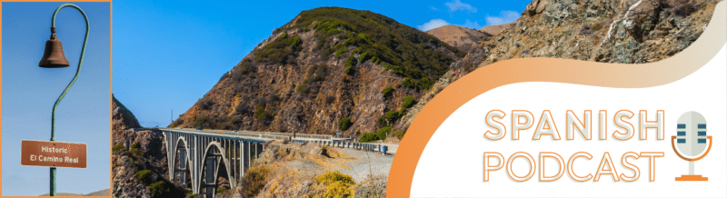 Spanish Podcast: California's 'Camino del rey': truth, myth and controversies - Easy Español